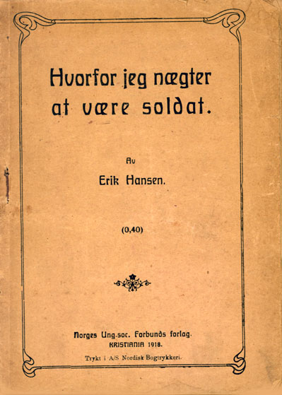 Hansen, Erik [Christian Christensen]: Hvorfor jeg n&aelig;gter at v&aelig;re soldat, 1918